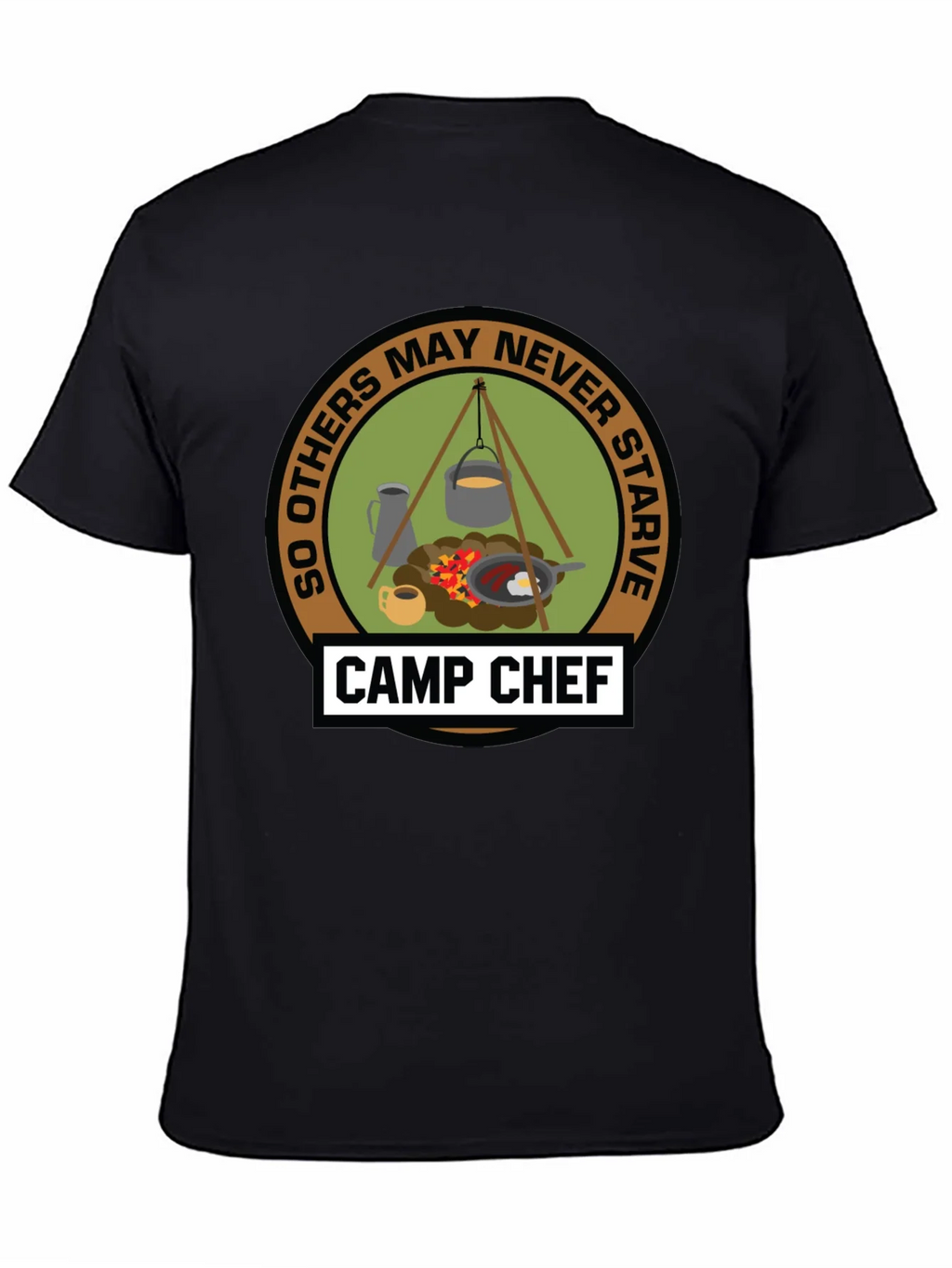 Camp Chef T-Shirt: So Others May Never Starve product image 4