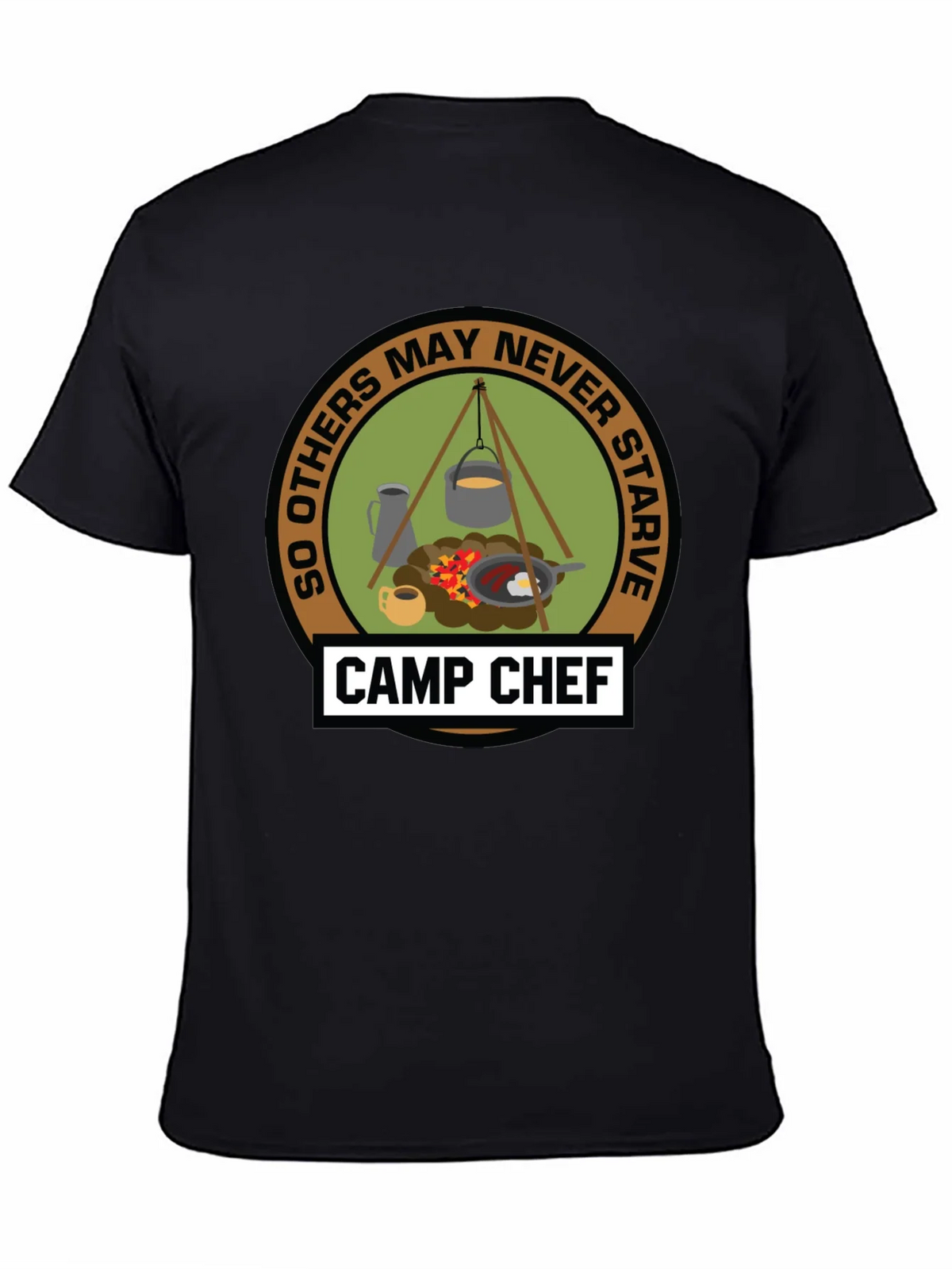 Camp Chef T-Shirt: So Others May Never Starve product image 4