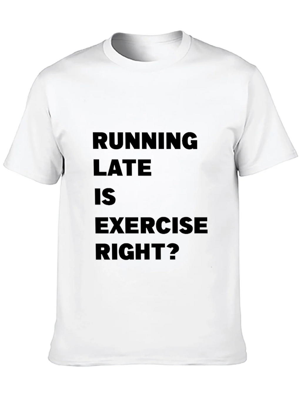 Funny Running Late is Exercise Right? T-Shirt product image 9