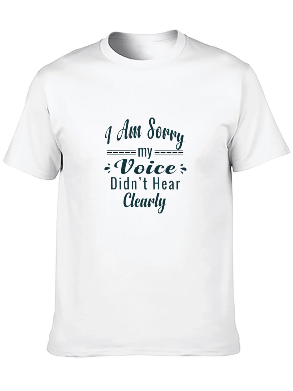Apology Graphic Tee - I Am Sorry My Voice Didnt Hear Clearly product image 9