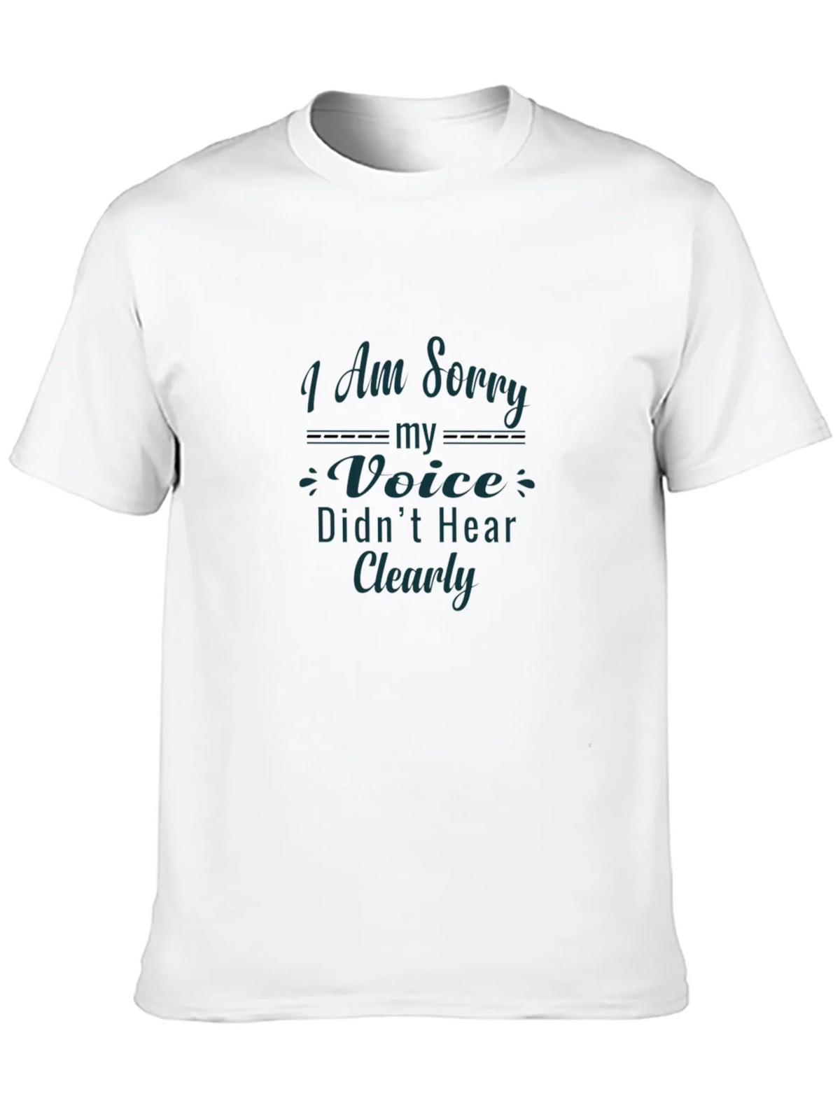 Apology Graphic Tee - I Am Sorry My Voice Didnt Hear Clearly product image 9