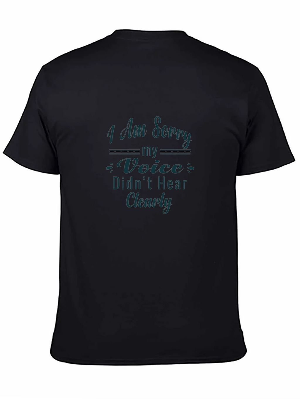 Apology Graphic Tee - I Am Sorry My Voice Didnt Hear Clearly product image 4