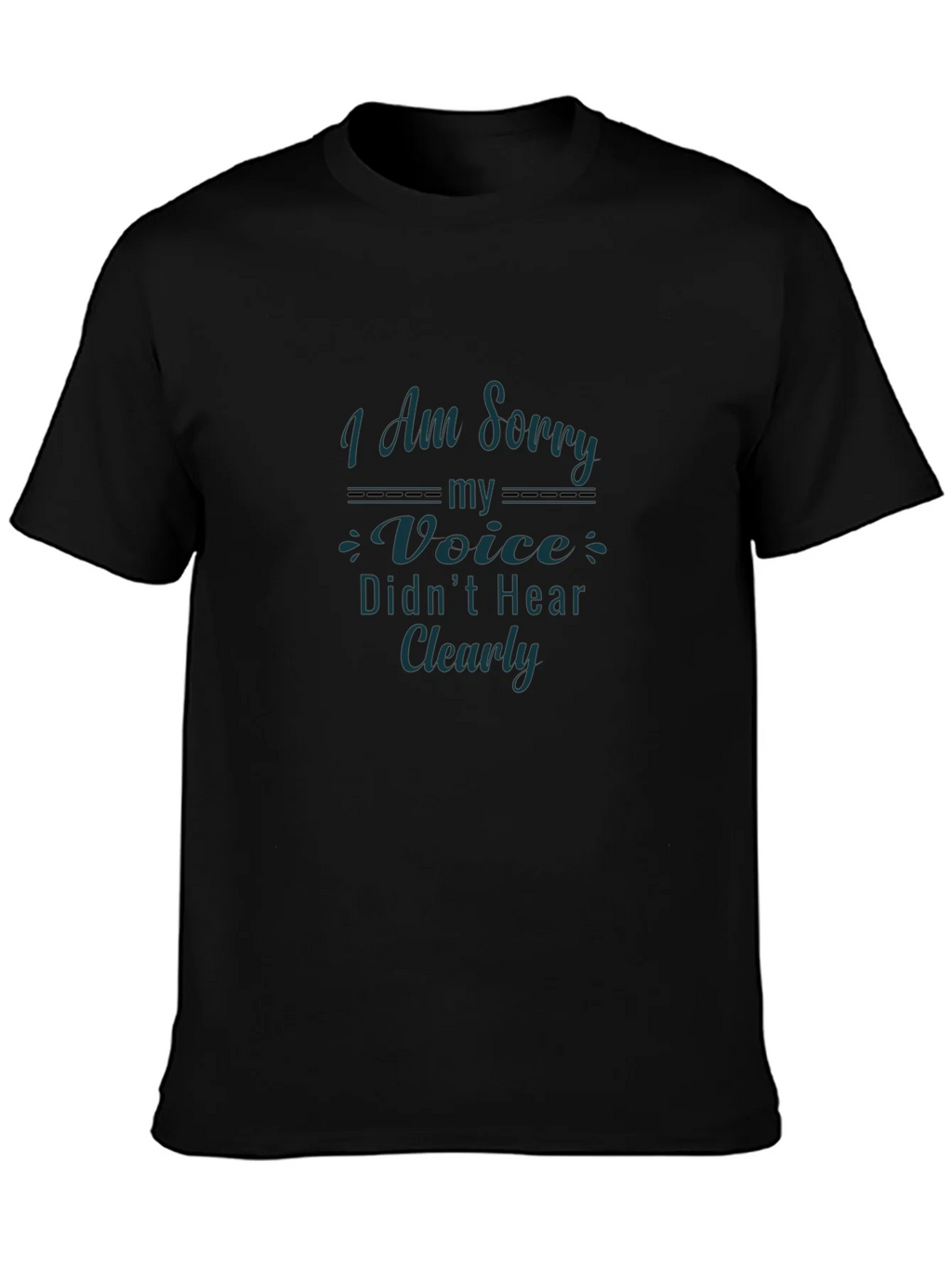 Apology Graphic Tee - I Am Sorry My Voice Didnt Hear Clearly product image 3