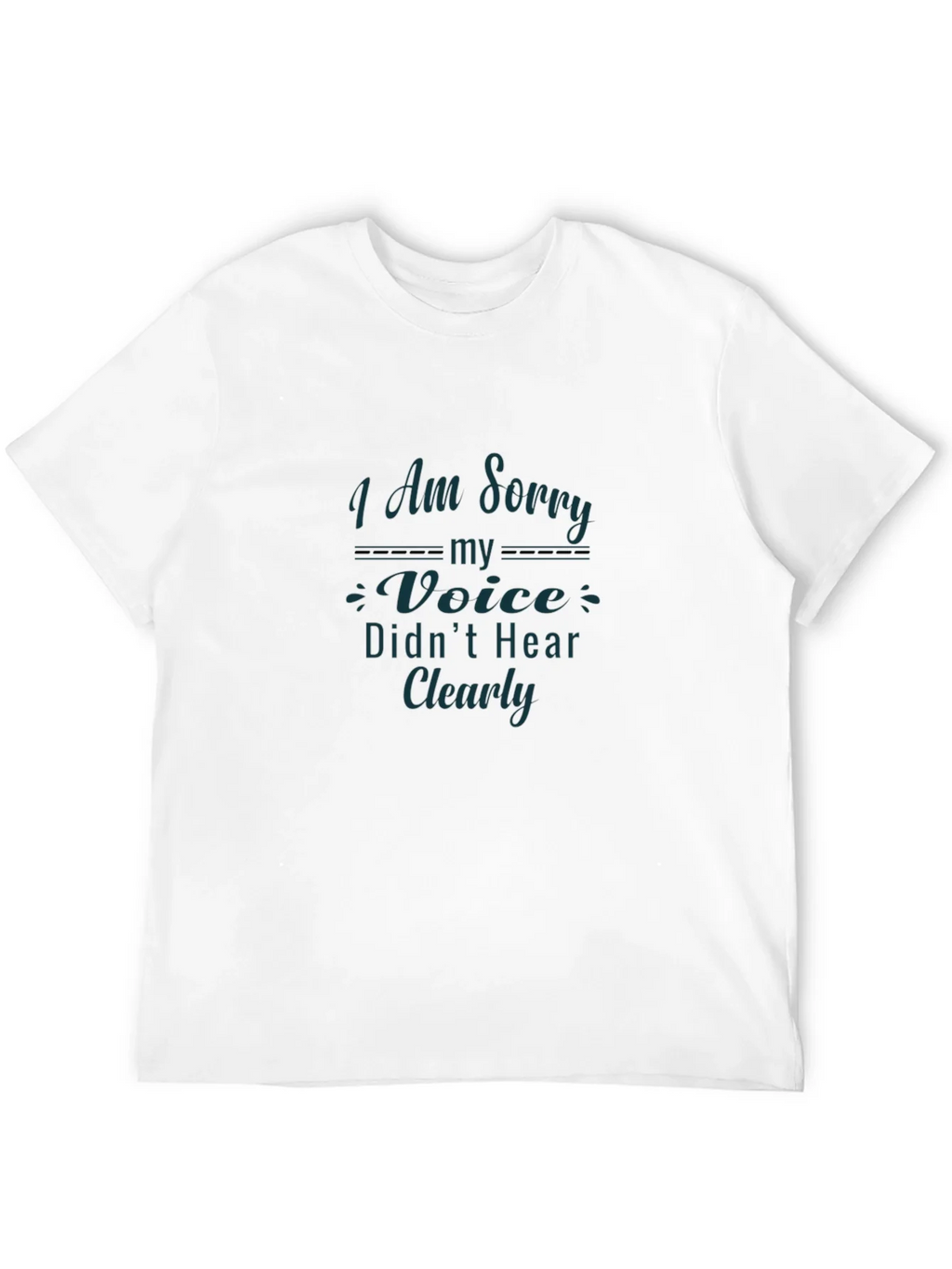 Apology Graphic Tee - I Am Sorry My Voice Didnt Hear Clearly product image 11