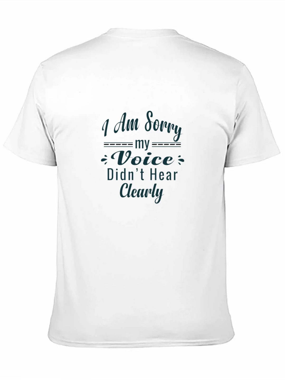 Apology Graphic Tee - I Am Sorry My Voice Didnt Hear Clearly product image 10