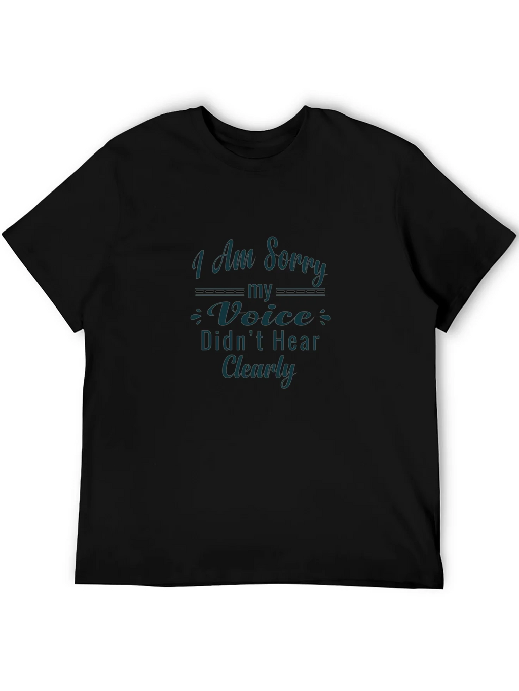 Apology Graphic Tee - I Am Sorry My Voice Didnt Hear Clearly product image 5
