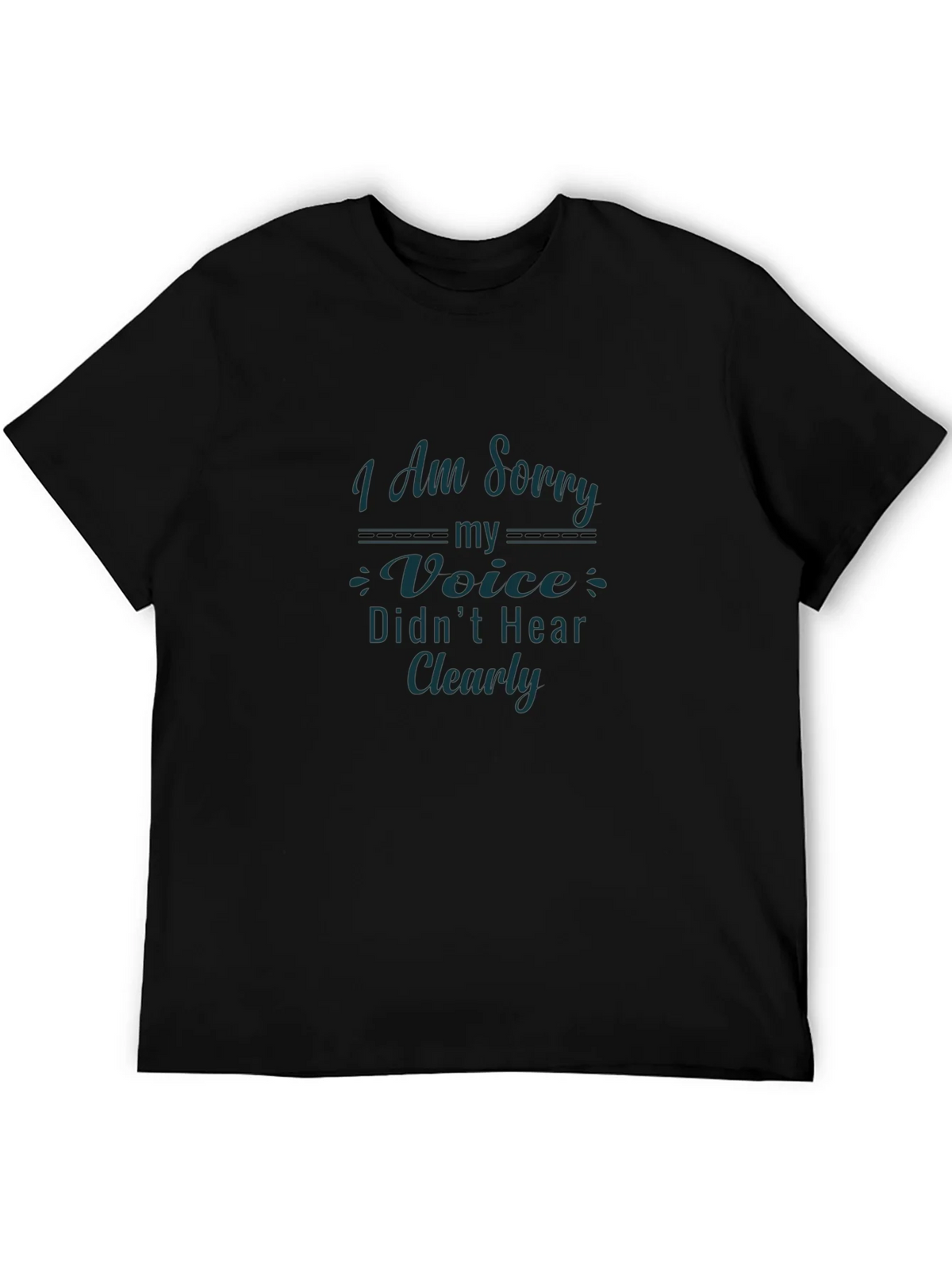 Apology Graphic Tee - I Am Sorry My Voice Didnt Hear Clearly product image 5