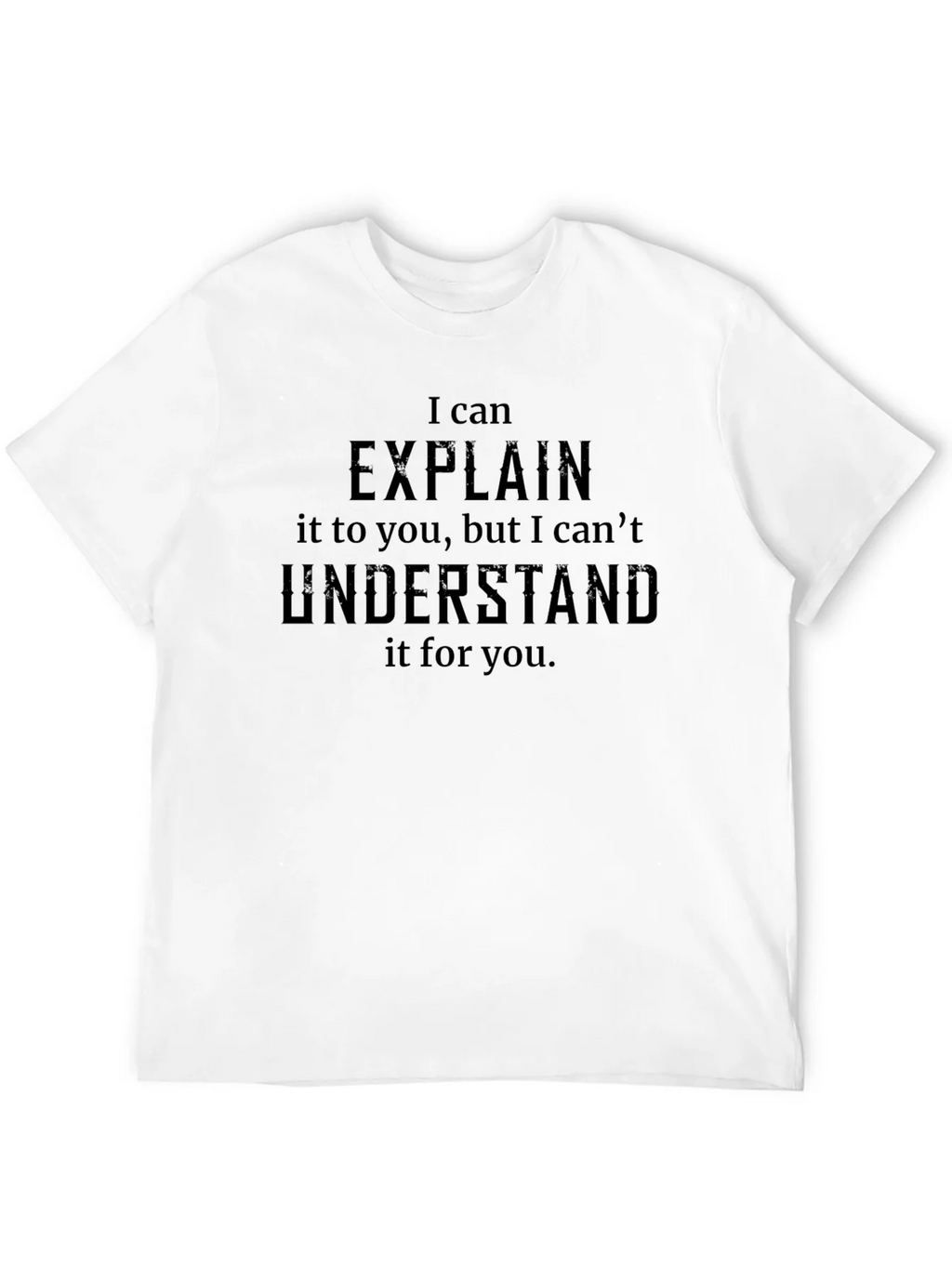 I Can Explain T-Shirt - Funny Sarcastic Tee product image 10