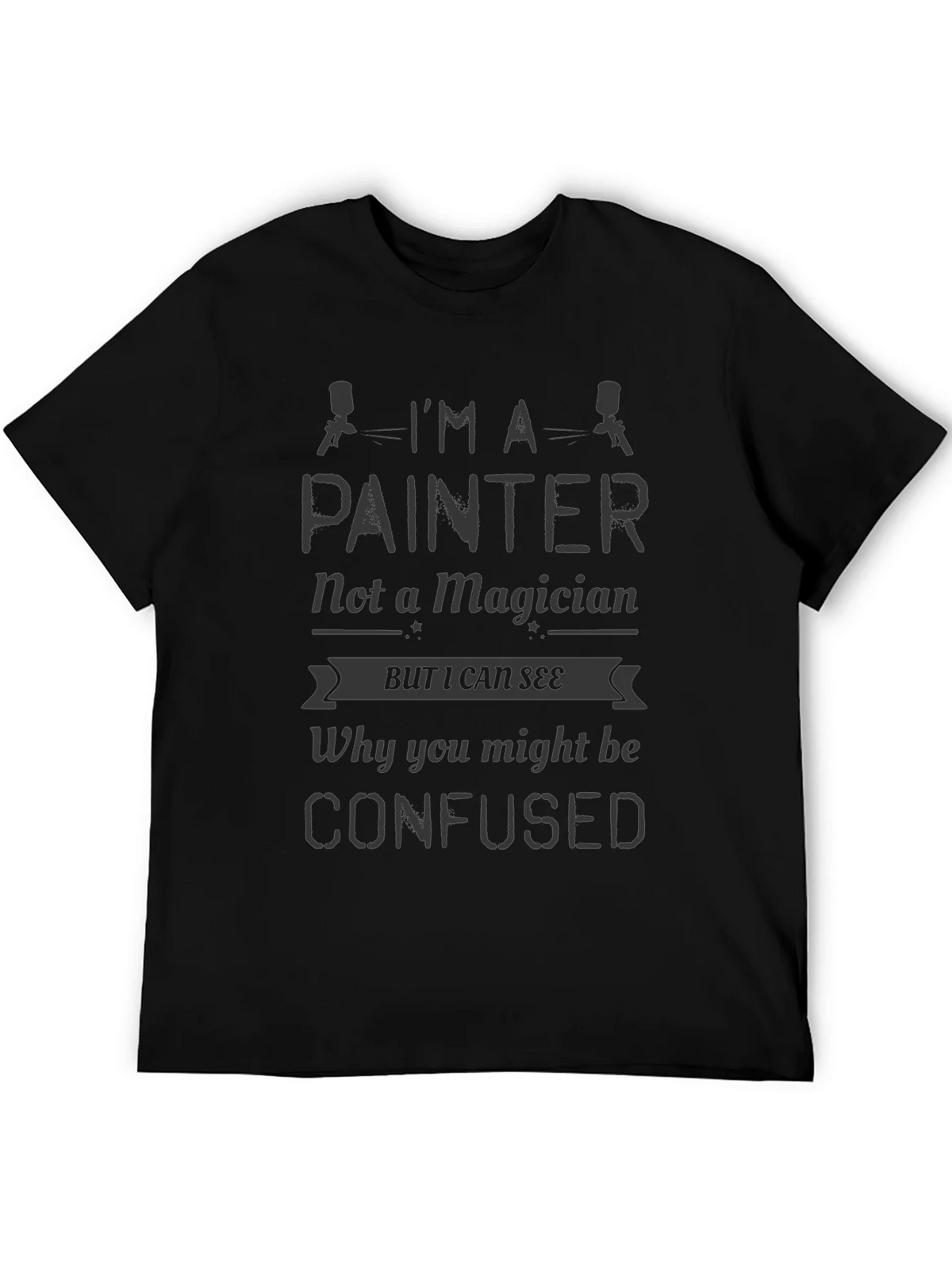 Im A Painter Not a Magician Mens T-Shirt product image 5