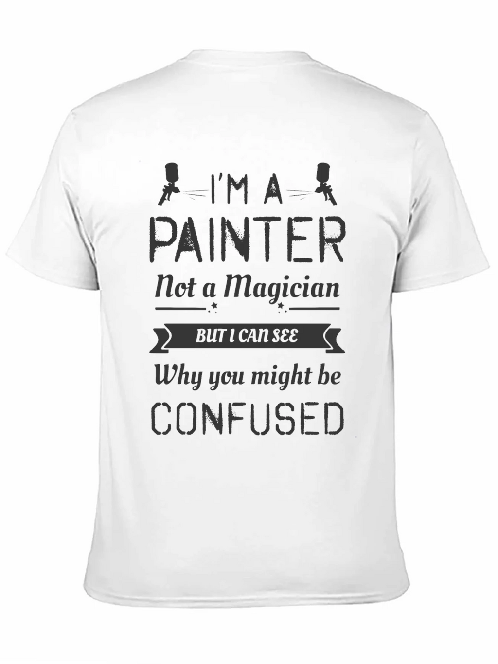 Im A Painter Not a Magician Mens T-Shirt product image 10