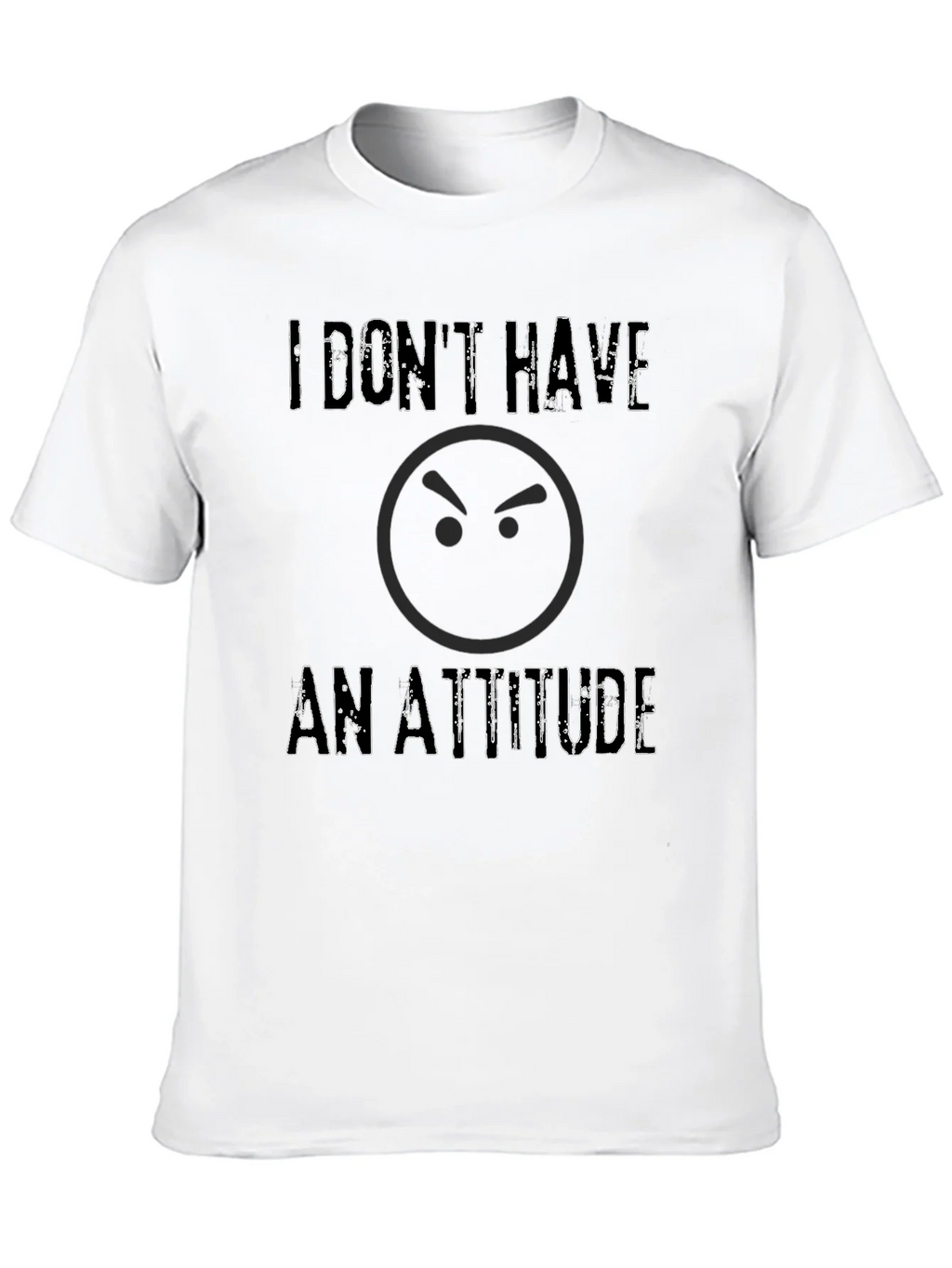 I Dont Have An Attitude T-Shirt - Sarcastic Graphic Tee product image 7