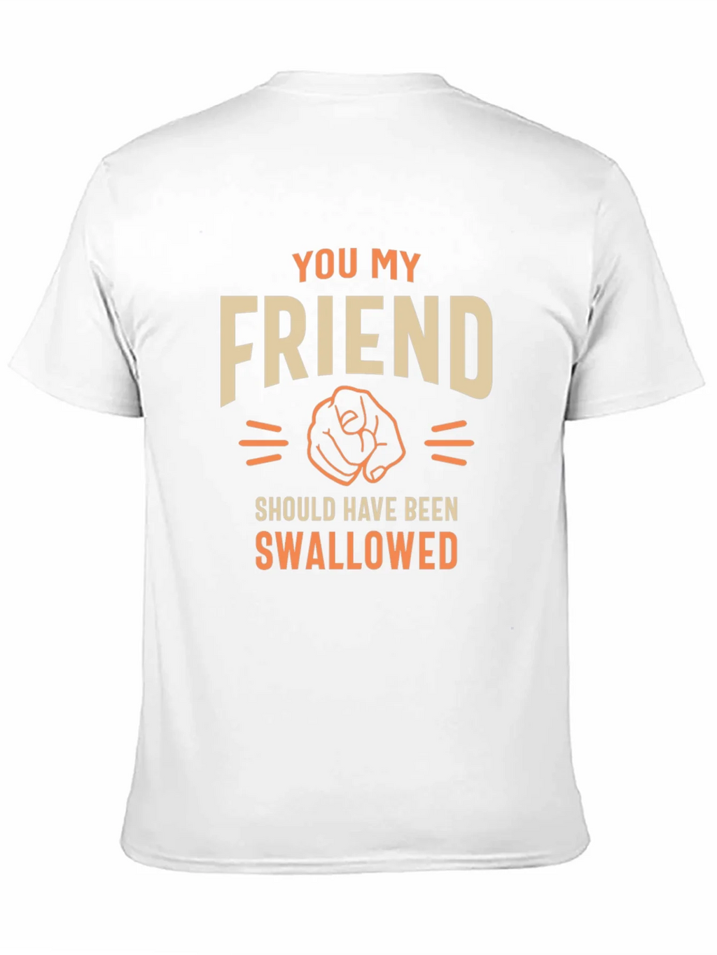Humorous Graphic T-Shirt - You My Friend product image 10