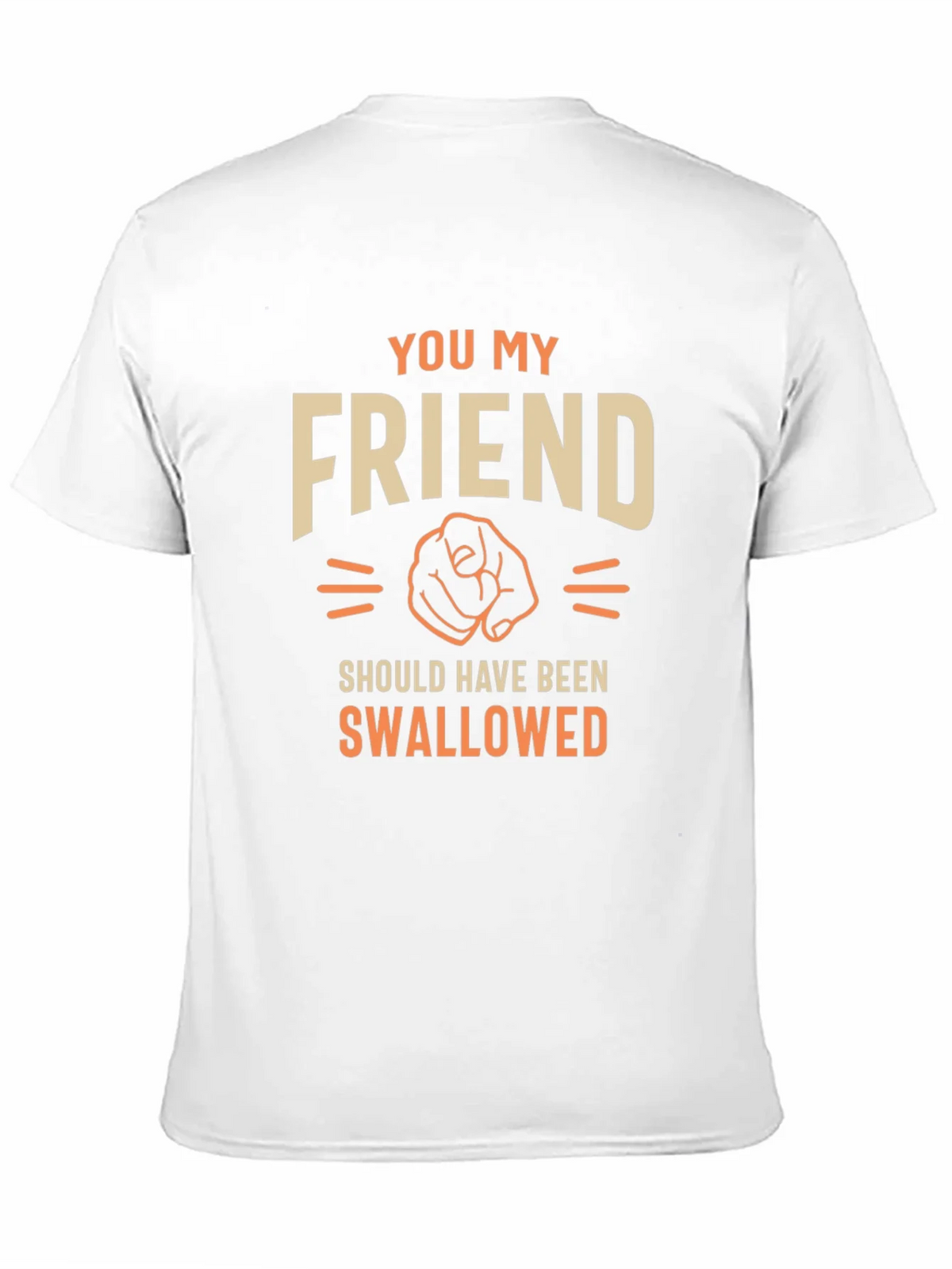 Humorous Graphic T-Shirt - You My Friend product image 10