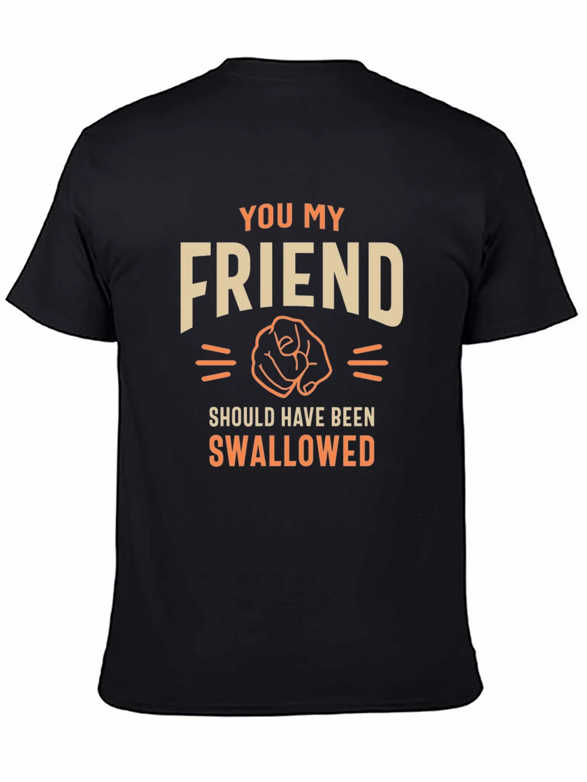 Humorous Graphic T-Shirt - You My Friend product image 4