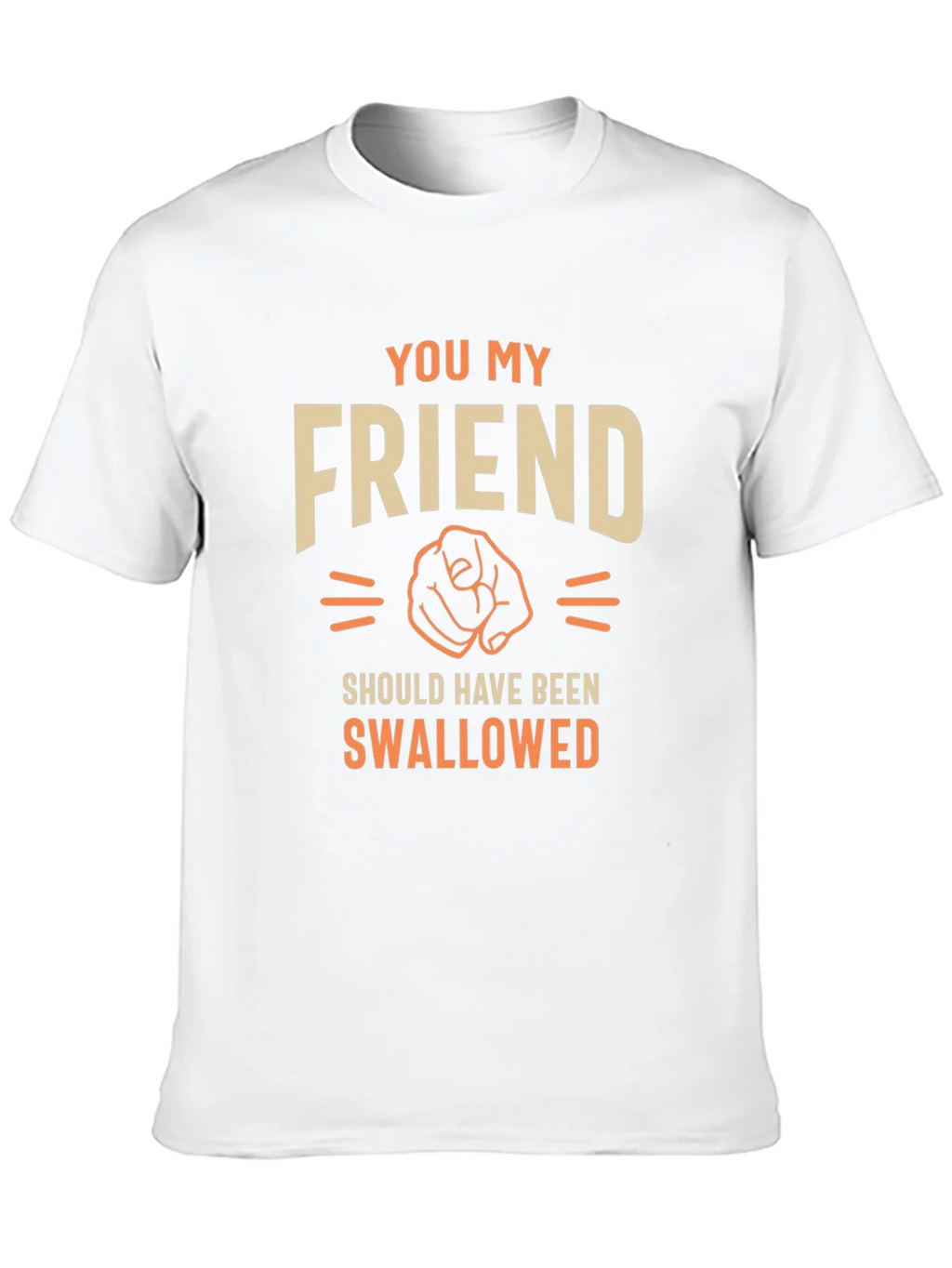 Humorous Graphic T-Shirt - You My Friend product image 9