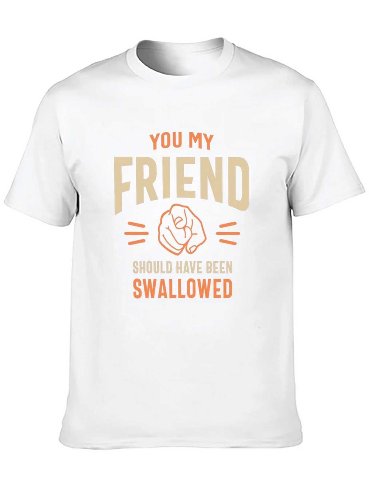 Humorous Graphic T-Shirt - You My Friend product image 9