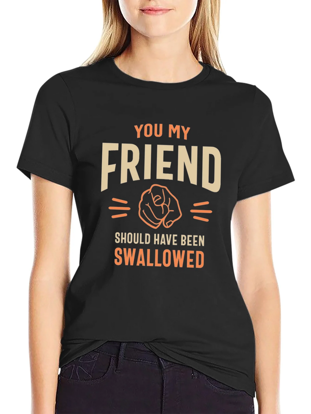 Humorous Graphic T-Shirt - You My Friend product image 2