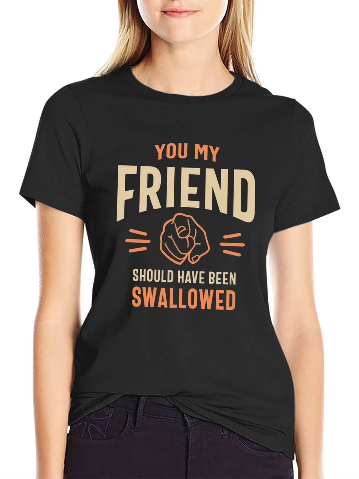 Humorous Graphic T-Shirt - You My Friend product image 2
