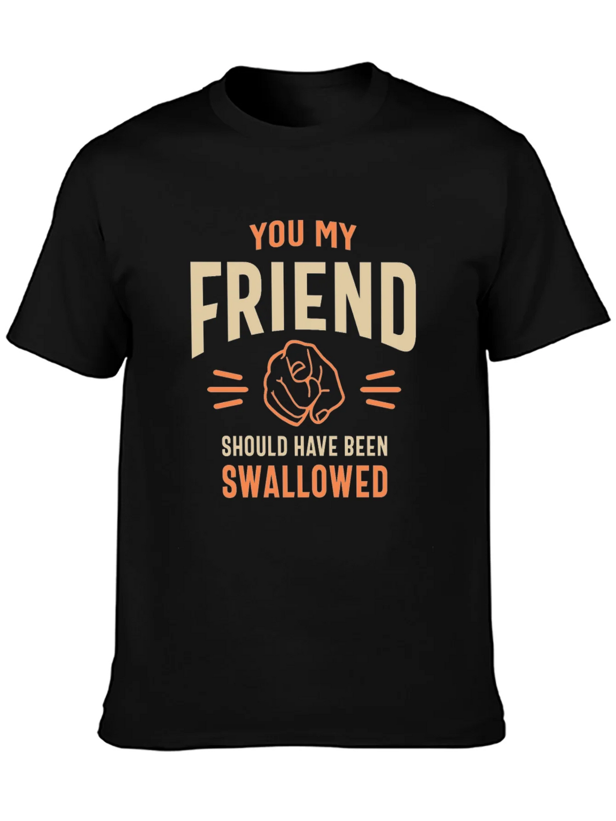 Humorous Graphic T-Shirt - You My Friend product image 3