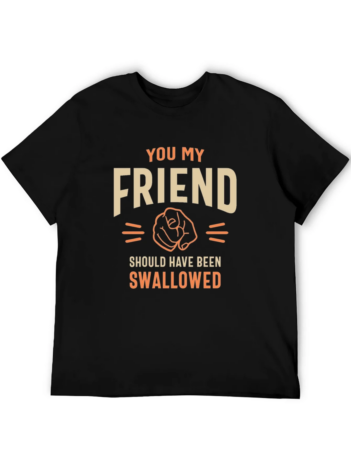 Humorous Graphic T-Shirt - You My Friend product image 5