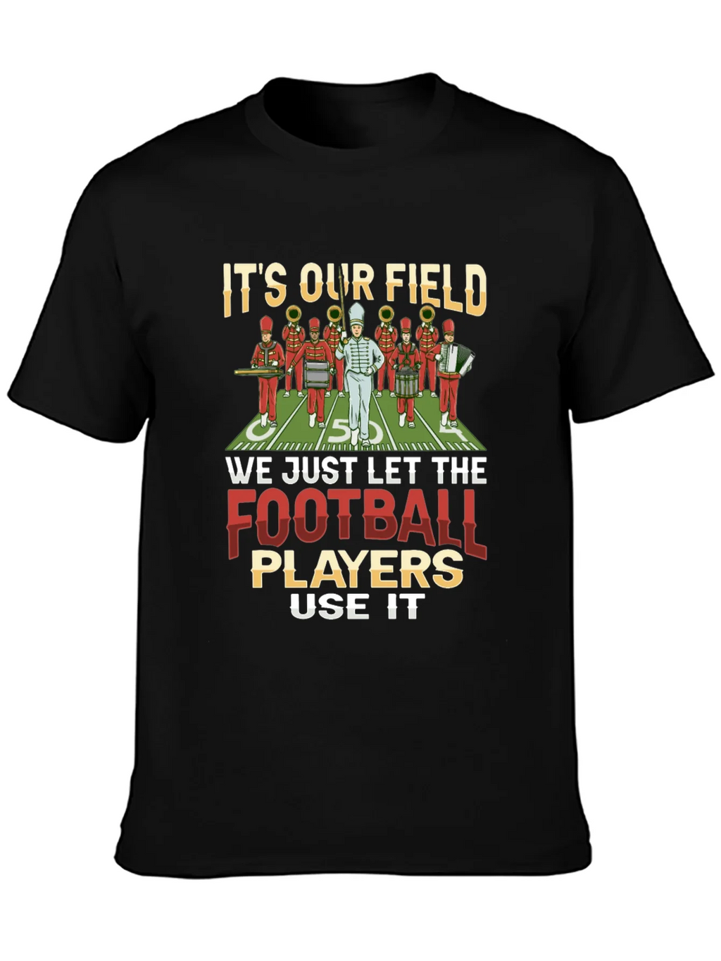 Marching Band T-Shirt: Its Our Field! product image 3