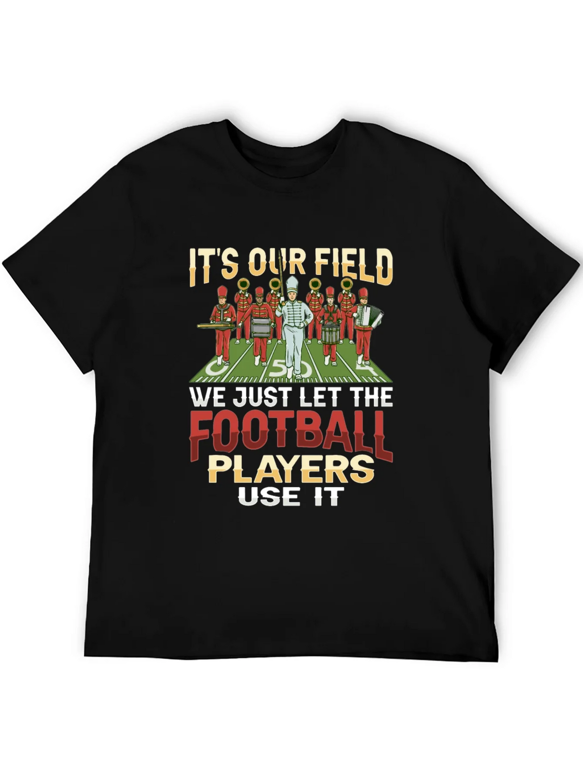 Marching Band T-Shirt: Its Our Field! product image 5